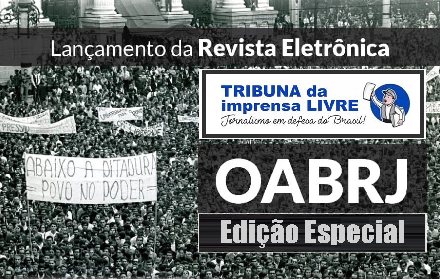 “Defesa das liberdades democráticas e militarismo” é o tema da próxima edição especial da “Revista Eletrônica OAB-RJ”, parceria com o jornal Tribuna da Imprensa Livre